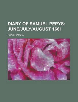 Book cover for Diary of Samuel Pepys; June]july]august 1661