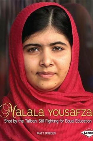 Cover of Malala Yousafzai: Shot by the Taliban, Still Fighting for Equal Education