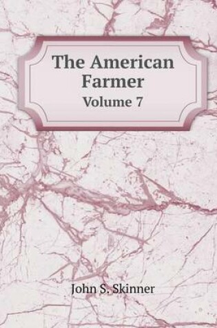 Cover of The American Farmer Volume 7