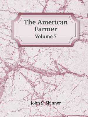 Book cover for The American Farmer Volume 7