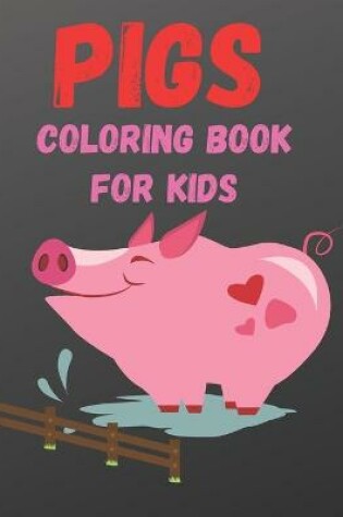 Cover of Pigs Coloring Book For Kids