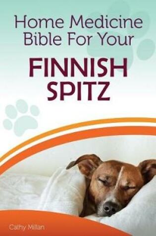 Cover of Home Medicine Bible for Your Finnish Spitz