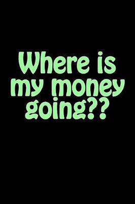 Book cover for Where Is My Money Going