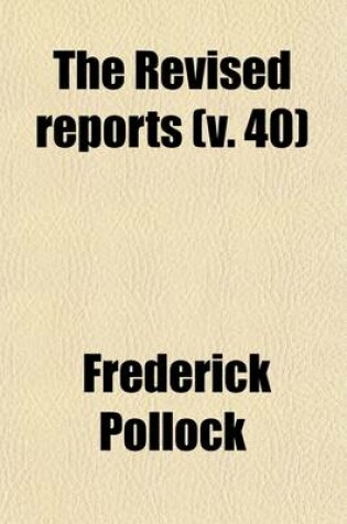 Cover of The Revised Reports (Volume 40); 1785-1866