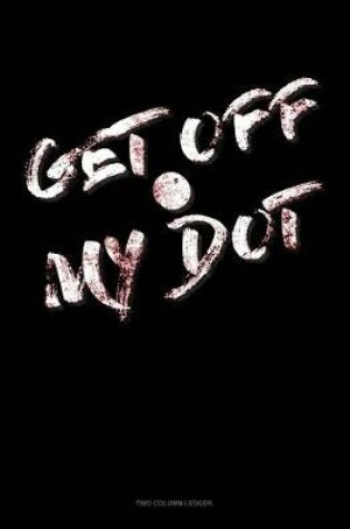 Cover of Get Off My Dot