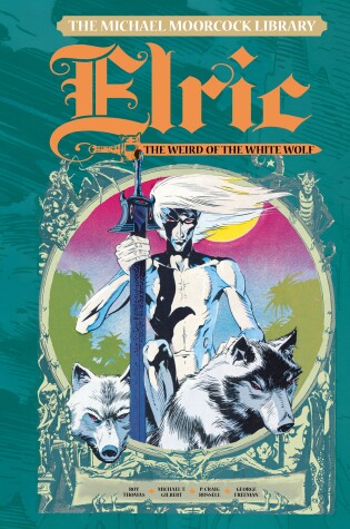Cover of The Michael Moorcock Library Vol. 4: Elric The Weird of the White Wolf