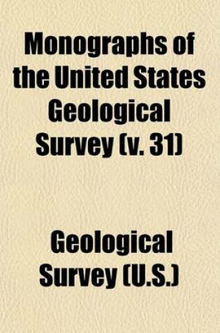 Cover of Monographs of the United States Geological Survey (Volume 31)