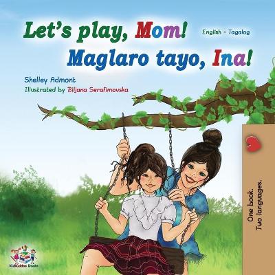 Book cover for Let's play, Mom! (English Tagalog Bilingual Book)