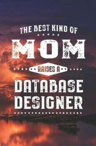 Cover of The Best Kind Of Mom Raises A Database Designer