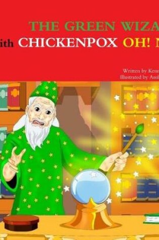 Cover of THE GREEN WIZARD WITH CHICKENPOX OH! NO!