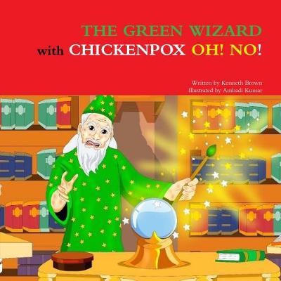 Book cover for THE GREEN WIZARD WITH CHICKENPOX OH! NO!