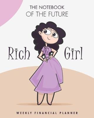Book cover for The notebook of the future rich Girl weekly Financial planner
