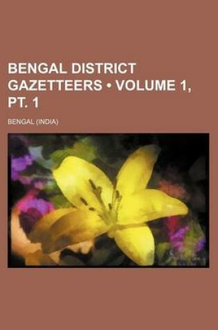 Cover of Bengal District Gazetteers (Volume 1, PT. 1)