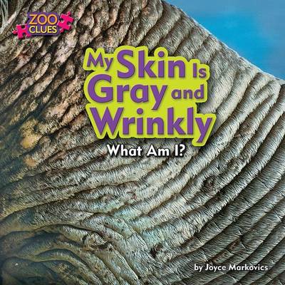 Book cover for My Skin Is Gray and Wrinkly (Walrus)