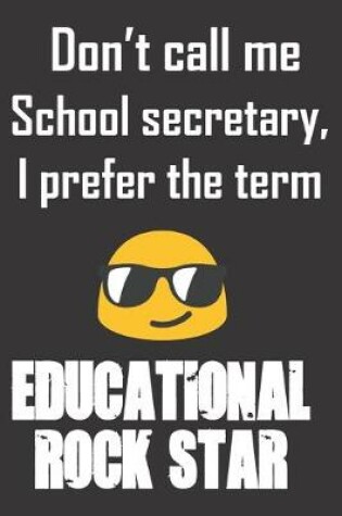 Cover of Don't call me School Secretary. I orefer the term Educational Rock Star.
