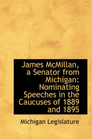 Cover of James McMillan, a Senator from Michigan