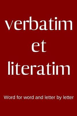 Book cover for verbatim et literatim - Word for word and letter by letter