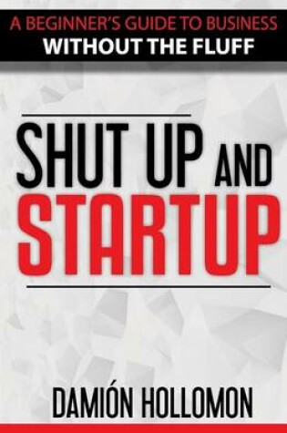 Cover of Shut Up and Startup