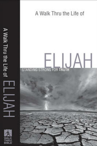 Cover of A Walk Thru the Life of Elijah