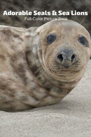 Cover of Adorable Seals & Sea Lions Full-Color Picture Book