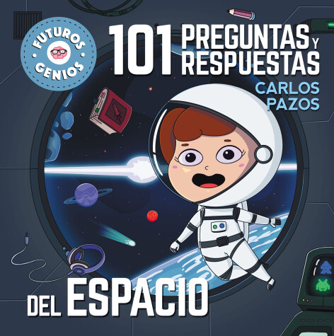Book cover for 101 preguntas y respuestas del espacio / 101 Questions and Answers about Space. Future Geniuses Collection