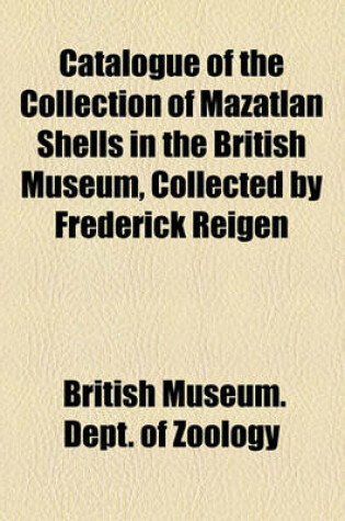 Cover of Catalogue of the Collection of Mazatlan Shells in the British Museum, Collected by Frederick Reigen