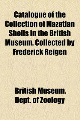 Book cover for Catalogue of the Collection of Mazatlan Shells in the British Museum, Collected by Frederick Reigen