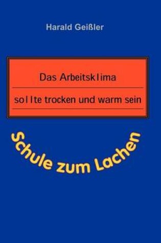 Cover of Das Arbeitsklima sollte trocken und warm sein