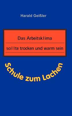 Book cover for Das Arbeitsklima sollte trocken und warm sein