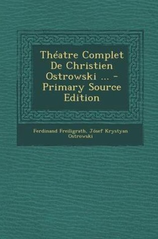 Cover of Theatre Complet de Christien Ostrowski ... - Primary Source Edition