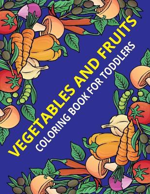 Book cover for Vegetables and Fruits Coloring Book for Toddlers
