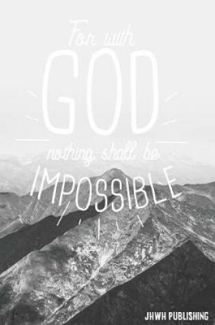 Cover of For with God Nothing Shall Be Impossible - Luke 1