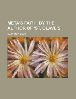 Book cover for Meta's Faith, by the Author of 'St. Olave's'