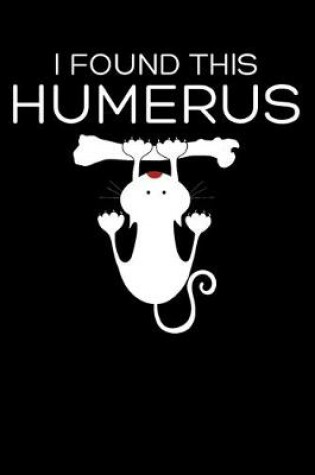 Cover of I Found This Humerus