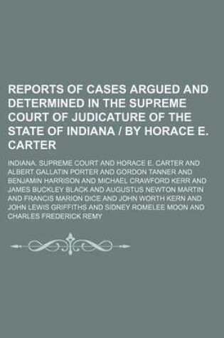Cover of Reports of Cases Argued and Determined in the Supreme Court of Judicature of the State of Indiana by Horace E. Carter (Volume 27)