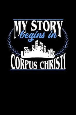 Cover of My Story Begins in Corpus Christi