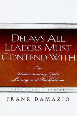 Cover of Delays All Leaders Must Contend with