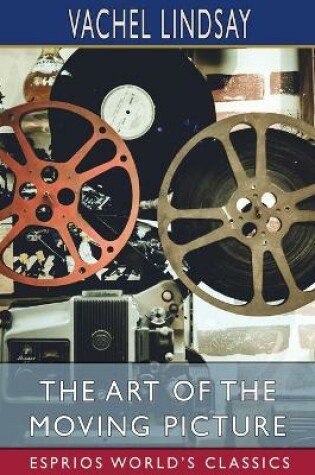 Cover of The Art of the Moving Picture (Esprios Classics)