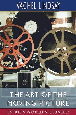 Book cover for The Art of the Moving Picture (Esprios Classics)