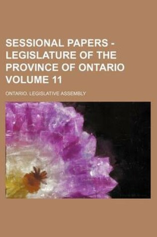 Cover of Sessional Papers - Legislature of the Province of Ontario Volume 11