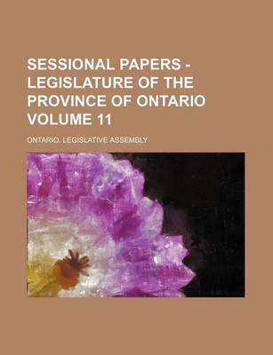 Book cover for Sessional Papers - Legislature of the Province of Ontario Volume 11