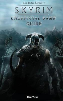 Book cover for Elder Scrolls V Skyrim Unofficial Game Guide