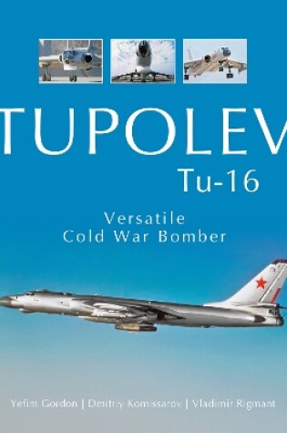 Cover of Tupolev TU-16: Versatile Cold War Bomber