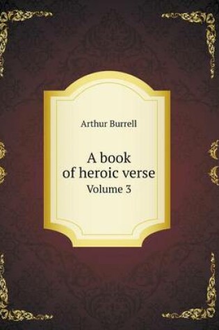 Cover of A book of heroic verse Volume 3
