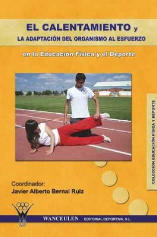 Cover of El Calentamiento y La Adaptacion del Organismo Al Esfuerzo En La Educacion Fisica y El DePorte