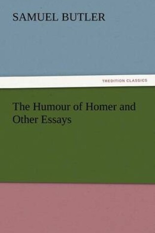 Cover of The Humour of Homer and Other Essays