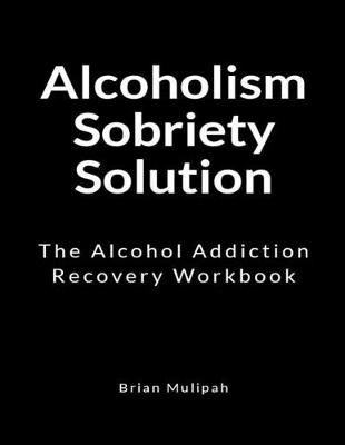 Book cover for Alcoholism Sobriety Solution