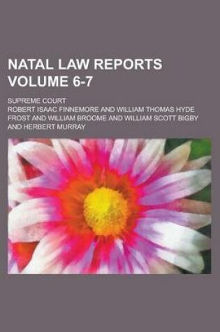 Cover of Natal Law Reports; Supreme Court Volume 6-7