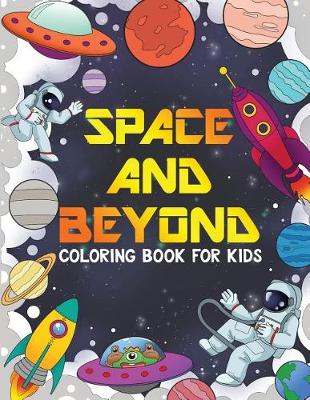 Book cover for SPACE AND BEYOND Coloring and Activity Book for Kids