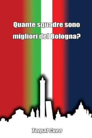 Cover of Quante Squadre Sono Migliori del Bologna?